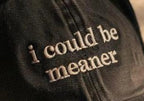 Embroidered I Could Be Meaner Baseball Hat