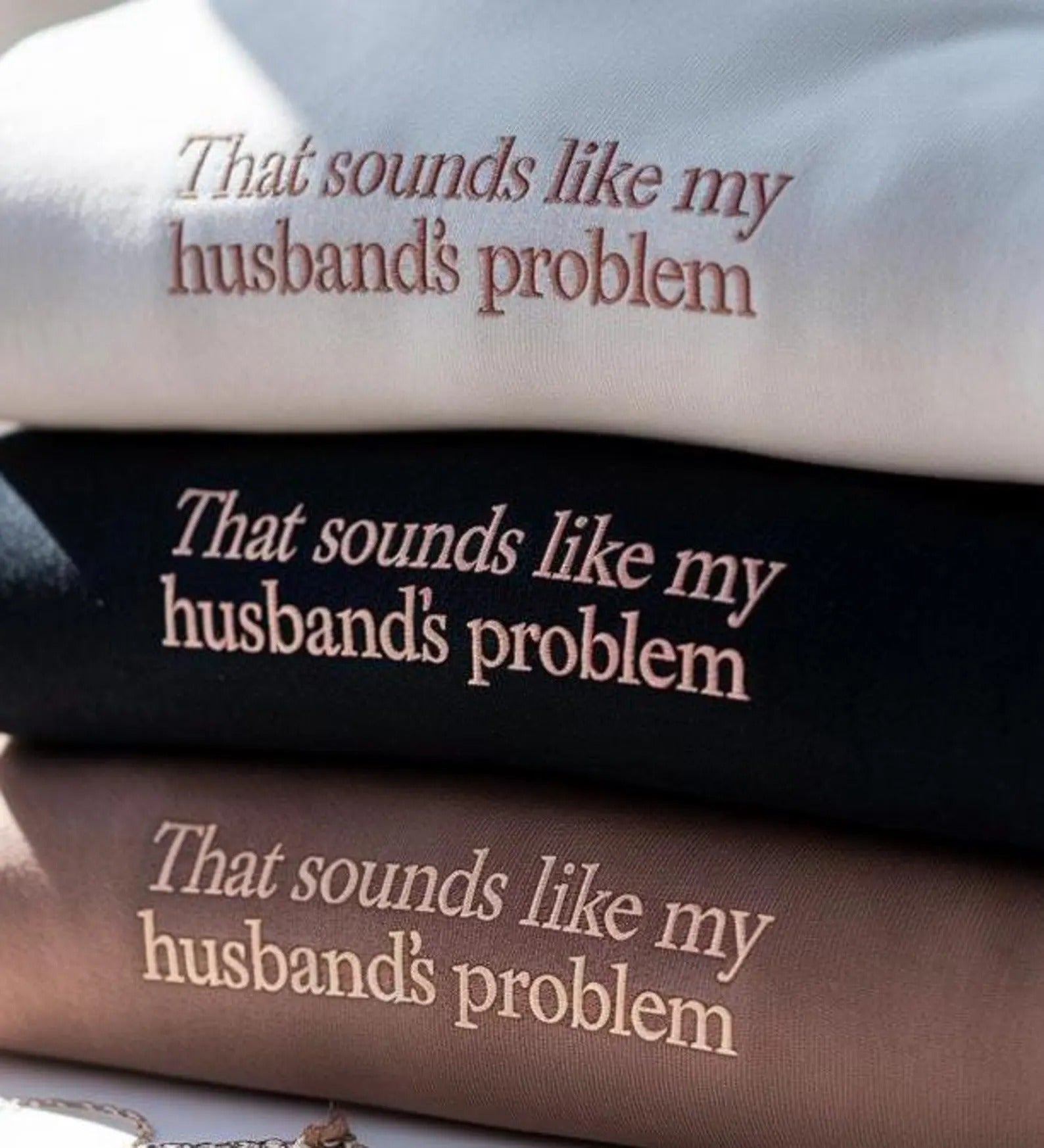 That Sounds Like My Husbands Problem Sweatshirt